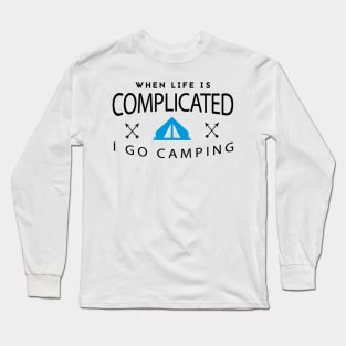 WHEN LIFE IS COMPLICATE Long Sleeve T-Shirt